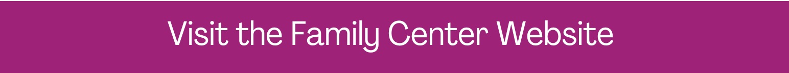 White text on purple background: Visit the Family Center website