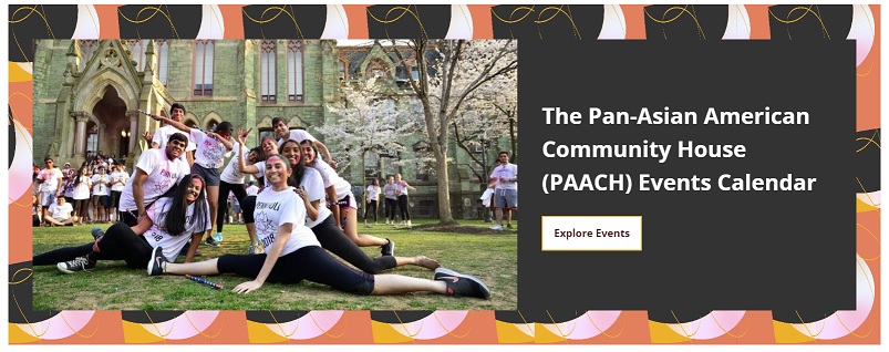 Image of students participating in Holi celebration in front of College Hall with text: "Pan-Asian American Community House Events Calendar"